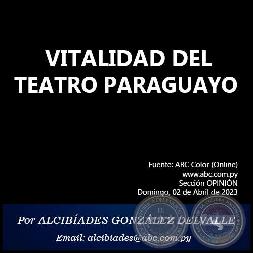 VITALIDAD DEL TEATRO PARAGUAYO - Por ALCIBÍADES GONZÁLEZ DELVALLE - Domingo, 02 de Abril de 2023